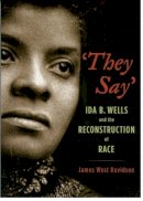 James West Davidson - They Say': Ida B. Wells and the Reconstruction of Race (New Narratives in American History) - 9780195160215 - V9780195160215