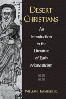 William Harmless - Desert Christians: An Introduction to the Literature of Early Monasticism - 9780195162233 - V9780195162233