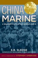 E. B. Sledge - China Marine: An Infantryman's Life after World War II - 9780195167764 - V9780195167764