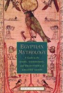 Geraldine Pinch - Egyptian Mythology: A Guide to the Gods, Goddesses, and Traditions of Ancient Egypt - 9780195170245 - V9780195170245