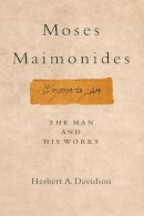 Herbert A. Davidson - Moses Maimonides: The Man and His Works - 9780195173215 - KSG0032264