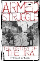 Lecturer In Politics Richard English - Armed Struggle: The History of the IRA - 9780195177534 - V9780195177534