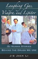 Jie Jack Li - Laughing Gas, Viagra, and Lipitor: The Human Stories Behind the Drugs We Use - 9780195300994 - V9780195300994