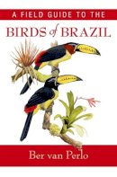 Ber Van Perlo - A Field Guide to the Birds of Brazil - 9780195301557 - V9780195301557