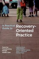 Larry Davidson - A Practical Guide to Recovery-Oriented Practice - 9780195304770 - V9780195304770