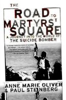 Anne Marie Oliver - The Road to Martyrs´ Square: A Journey into the World of the Suicide Bomber - 9780195305593 - KSS0016655