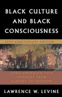 The Late Lawrence W. Levine - Black Culture and Black Consciousness: Afro-American Folk Thought from Slavery to Freedom - 9780195305685 - V9780195305685