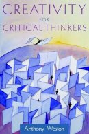 Anthony Weston - Creativity for Critical Thinkers - 9780195306217 - V9780195306217