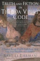 Bart D. Ehrman - Truth and Fiction in The Da Vinci Code: A Historian Reveals What We Really Know about Jesus, Mary Magdalene, and Constantine - 9780195307139 - V9780195307139