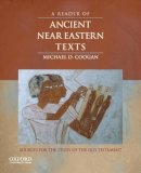 Michael D. Coogan - A Reader of Ancient Near Eastern Texts: Sources for the Study of the Old Testament - 9780195324921 - V9780195324921