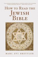 Marc Zvi Brettler - How to Read the Jewish Bible - 9780195325225 - V9780195325225