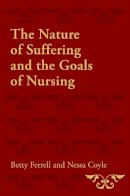 Ferrell, Betty R.; Coyle, Nessa - Nature Of Suffering Goals Nursing P - 9780195333121 - V9780195333121