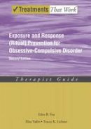 Edna B. Foa - Exposure and Response (Ritual) Prevention for Obsessive Compulsive Disorder: Therapist Guide - 9780195335286 - V9780195335286