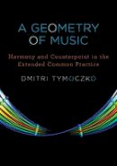 Dmitri Tymoczko - A Geometry of Music: Harmony and Counterpoint in the Extended Common Practice - 9780195336672 - V9780195336672