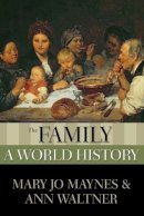 Maynes, Mary Jo; Waltner, Ann - The Family. A World History.  - 9780195338140 - V9780195338140