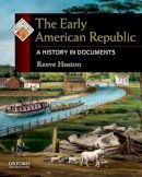 Reeve Huston - The Early American Republic: A History in Documents - 9780195338249 - V9780195338249