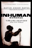 David Brion Davis - Inhuman Bondage: The Rise and Fall of Slavery in the New World - 9780195339444 - V9780195339444