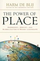 Harm de Blij - The Power of Place: Geography, Destiny, and Globalization´s Rough Landscape - 9780195367706 - V9780195367706