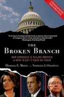 Thomas E. Mann - The Broken Branch: How Congress Is Failing America and How to Get It Back on Track - 9780195368710 - V9780195368710