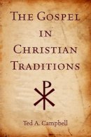 Ted A. Campbell - Gospel In Christian Traditions P - 9780195370621 - V9780195370621