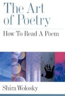 Shira Wolosky - The Art of Poetry: How to Read a Poem - 9780195371185 - V9780195371185