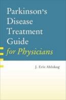 J. Eric Ahlskog - Parkinson´s Disease Treatment Guide for Physicians - 9780195371772 - V9780195371772