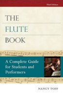 Nancy Toff - The Flute Book: A Complete Guide for Students and Performers - 9780195373080 - V9780195373080