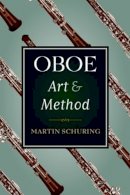 Martin Schuring - Oboe Art and Method - 9780195374575 - V9780195374575