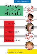 Patricia Shehan Campbell - Songs in Their Heads: Music and Its Meaning in Children´s Lives - 9780195382525 - V9780195382525