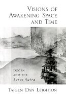 Taigen Dan Leighton - Vision of Awakening Space and Time Dogen and the Lotus Sutra - 9780195383379 - V9780195383379