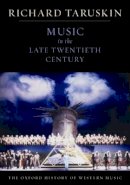Richard Taruskin - The Oxford History of Western Music: Music in the Late Twentieth Century - 9780195384857 - V9780195384857