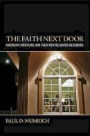 Paul David Numrich - Faith Next Door: American Christians and Their New Religious Neighbors - 9780195386219 - V9780195386219