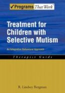 R. Lindsey Bergman - Treatment for Children with Selective Mutism: An Integrative Behavioral Approach - 9780195391527 - V9780195391527