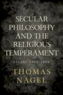Thomas Nagel - Secular Philosophy and the Religious Temperament: Essays 2002-2008 - 9780195394115 - V9780195394115
