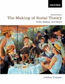 Anthony Thomson - The Making of Social Theory: Order, Reason, and Desire - 9780195430301 - V9780195430301