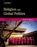 Paul S. Rowe - Religion and Global Politics - 9780195438123 - V9780195438123