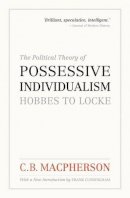 C. B. Macpherson - Political Theory of Possessive Individualism - 9780195444018 - V9780195444018