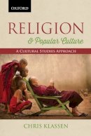 Chris Klassen - Religion and Popular Culture: A Cultural Studies Approach - 9780195449181 - V9780195449181