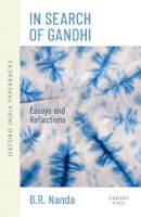 Nanda - In Search of Gandhi: Essays and Reflections (Oxford India Collection (Paperback)) - 9780195672039 - V9780195672039