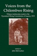 John McCracken - Voices from the Chilembwe Rising: Witness Testimonies made to the Nyasaland Rising Commission of Inquiry, 1915 - 9780197265925 - V9780197265925