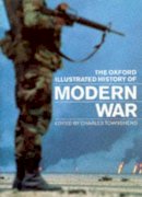 Charles Townshend - The Oxford Illustrated History of Modern War - 9780198204275 - KDK0013744