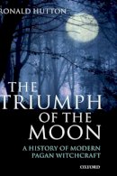 Ronald Hutton - The Triumph of the Moon: A History of Modern Pagan Witchcraft - 9780198207443 - KTS0038142