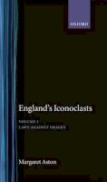 Margaret Aston - England's Iconoclasts: Volume 1: Laws Against Images (England's Iconoclasts Vol. 1) - 9780198224389 - KSK0000672