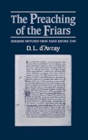 D. L. D'Avray - The Preaching of the Friars: Sermons diffused from Paris before 1300 - 9780198227724 - V9780198227724