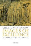 Christopher Janaway - Images of Excellence: Plato's Critique of the Arts - 9780198240075 - KSG0032222