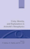 D. Charles And M.L. Gill) (Edited By T. Scaltsas - Unity, Identity and Explanation in Aristotle's Metaphysics - 9780198240679 - KSG0033774