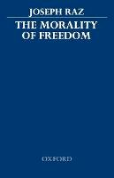 Joseph Raz - The Morality of Freedom - 9780198248071 - V9780198248071