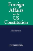 Louis Henkin - Foreign Affairs and the United States Constitution - 9780198260981 - V9780198260981