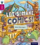 Robin Etherington - Oxford Reading Tree Infact: Level 10: Let's Make Comics! - 9780198308195 - V9780198308195