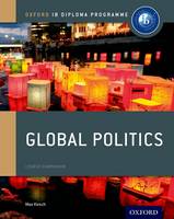 Max Kirsch - IB Global Politics Course Book: Oxford IB Diploma Programme (IB MYP SERIES) - 9780198308836 - V9780198308836